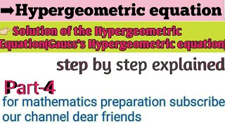 Part4 solution of Hypergeometric equation solution of Gauss hypergeometric equationfor BSc MSc and [upl. by Nicolais]