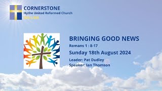 Cornerstone Hythe URC  Sunday Morning Worship  Ian Thomson  18082024 [upl. by Weisburgh]