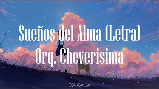 Sueños del Alma Letra Orquesta La Cheverisima [upl. by Oinolopa]