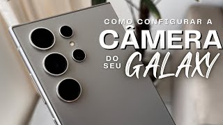 Como CONFIGURAR a CÂMERA do Seu SAMSUNG GALAXY 📸 [upl. by Adyl938]