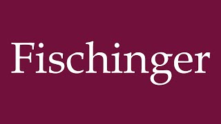 How to Pronounce Fischinger Correctly in German [upl. by Nnuahs]