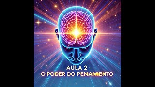 Aula 2 O Poder do Pensamento aula leidaatração curso gratidão amor vida universo Deus paz [upl. by Gottlieb]