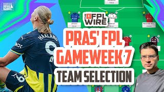 Pras Gameweek 7 Team Selection  The FPL Wire  Fantasy Premier League Tips 202324 [upl. by Eesac]