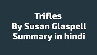 Trifles by Susan Glaspell in Hindi [upl. by Cleavland]