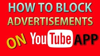 How to Block Ads on Youtube Android APP  NO ROOT REQUIRED NewTechnique [upl. by Areis297]