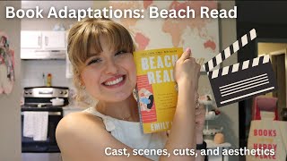 How I would Adapt Beach Read by Emily Henry into a Movie 🍿 🎬 [upl. by Hume792]