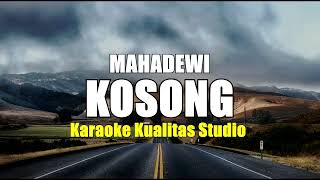 KOSONG  MAHADEWI KARAOKE VIDEO NO VOCAL MINUS ONE KUALITAS STUDIO [upl. by Eimas]