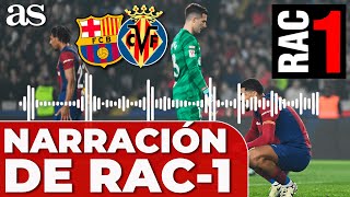 La NARRACIÓN de RAC1 al DRAMA del BARCELONA 3 VILLARREAL 5 [upl. by Yrram969]