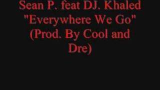 Sean P feat DJ KhaledEverywhere We Go [upl. by Aznofla752]