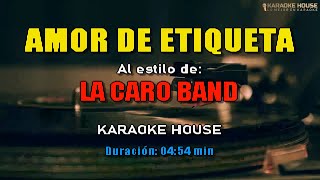 Karaoke  La Caro Band  Amor De Etiqueta Coros [upl. by Nnaear]