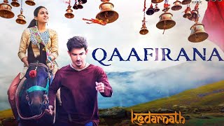 Qaafirana Song  Arijit Singh  Kedarnath Sushant Rajput  Arijit Singh ka Hindi Song Hindi song [upl. by Liw]