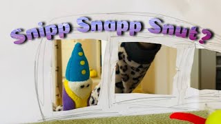 Snipp Snapp Snut [upl. by Leach]