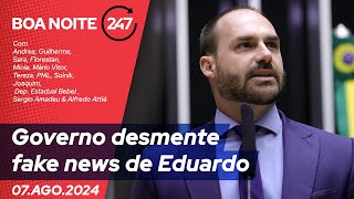 Boa noite 247  Governo desmente fake news de Eduardo 07824 [upl. by Vigen904]