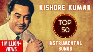 Kishore Kumar TOP 50 Instrumental Songs  Hits Of Kishore Kumar [upl. by Etteve]