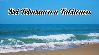 NEI TEBWAARA N TABITEUEA  KIRIBATI SONG [upl. by Kaehpos165]