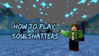 How to play SoulShatters Tutorial  SoulShatters Roblox [upl. by Inva]