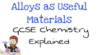 Alloys as useful Materials  Explained  GCSE Chemistry [upl. by Alfons]