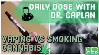 Vaping vs Smoking Cannabis Daily Dose With Dr Caplan [upl. by Nnyl]