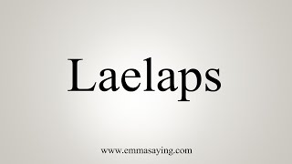 How To Say Laelaps [upl. by Eveivaneg162]