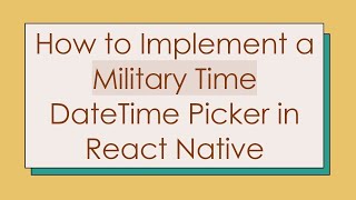 How to Implement a Military Time DateTime Picker in React Native [upl. by Anirtac]