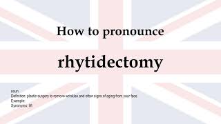 How to pronounce rhytidectomy  meaning [upl. by Yeh535]