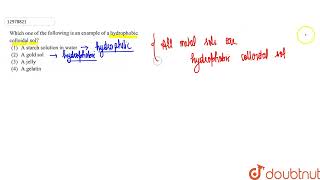 Which one of the following is an example of a hydrophobic colloidal sol  12  SURFACE CHEMISTR [upl. by Eninnaj]