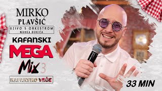 MIRKO PLAVSIC  KAFANSKI MEGA MIX3 33MIN  UZIVO  ORKMARKA DJUKICA  KAFANSKO VECE  2023 [upl. by Eetnahs203]