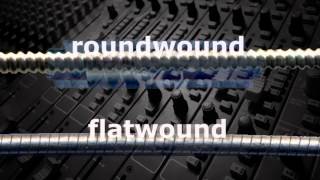 Roundwound Flatwound and Groundwound Strings [upl. by Grubman23]