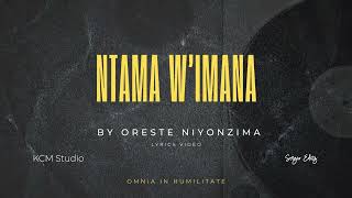 NTAMA W’IMANA Par Oreste NIYONZIMALyrics Video [upl. by Dent]