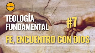 📚Curso Teología Fundamental Para LAICOS👉7 Fe encuentro con Dios [upl. by Nnov535]