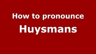 How to Pronounce Huysmans  PronounceNamescom [upl. by Wynny794]