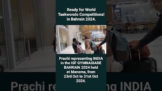 Ready for World Taekwondo Competitions in Bahrain 2024 Prachi representing INDIA [upl. by Bock166]