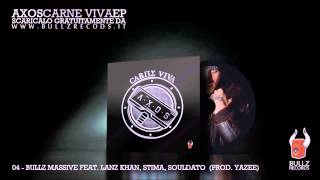 04  Axos  Bullz Massive feat Lanz Khan Stima Souldato Prod Yazee quotCARNE VIVA EPquot [upl. by Anirbys]