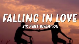 Six Part Invention  Falling in Love Lyrics [upl. by Dahlia]