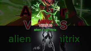 Alastor vs alien x carnitrix [upl. by Fagan760]