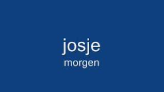 josje morgen [upl. by Styles]