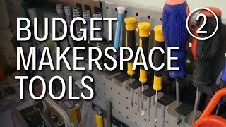 Best Tools for a Budget Makerspace Episode 2 [upl. by Roze]