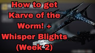 How to get Karve of the Worm  Whisper Blights Week 2 [upl. by Fredella]