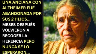 UNA ANCIANA CON ALZHEIMER FUE ABANDONADA POR SUS 2 HIJOSPero Jamás Esperaron Esto [upl. by Genisia]