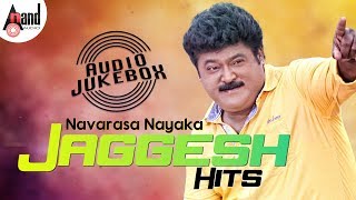 Navarasa Nayaka Jaggesh Hits  New Kannada Selected Audio Jukebox 2018  Kannada Songs [upl. by Andy997]