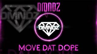 DMNDZ  Move Dat Dope [upl. by Prowel]