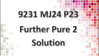 923123MJ24 CAIE Alevel Further Pure 2 Solution [upl. by Laughry]