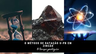 Como Funciona o Método de Datação UrânioChumbo em Zircão  O Tempo Geológico [upl. by Vedi]