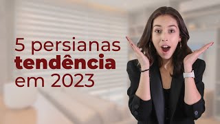 5 Persianas Sob Medida tendências para 2023  Fácil Persianas [upl. by Icul]