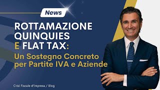 Rottamazione Quinquies e Flat Tax Un Sostegno Concreto per Partite IVA e Aziende [upl. by Ayerim]