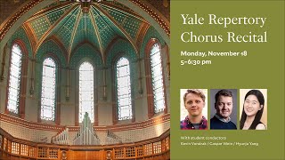 Yale Repertory Chorus Recital  November 18 2024 [upl. by Theurich578]