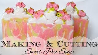 ♕ Making amp Cutting Sweet Pea Soap ♕ [upl. by Heisser]