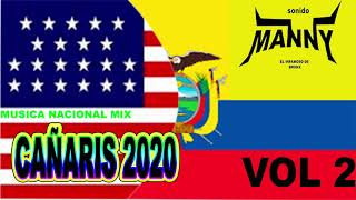 CAÑARIS MIX 2020 VOL 2 MUSICA ECUATRIANA SONIDO MANNY [upl. by Prunella]