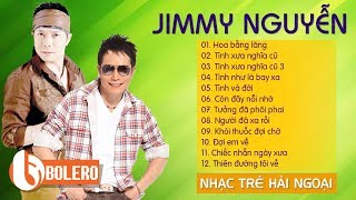 JIMMY NGUYỄN VÀ NHỮNG BẢN TÌNH CA BẤT HỦ  NHẠC HẢI NGOẠI THẬP NIÊN 2000 GÂY CHẤN ĐỘNG CON TIM [upl. by Lewellen237]