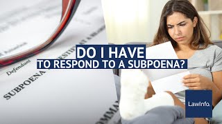 Do I Have To Respond To A Subpoena  LawInfo [upl. by Ayekel]